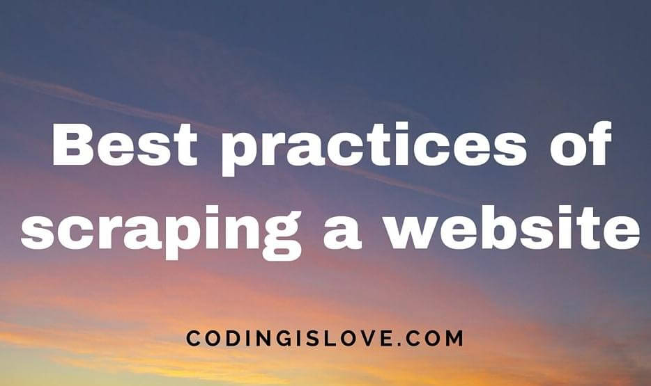 Best practices of scraping website