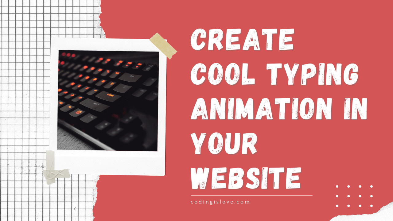 Create cool typing animation in your website | Spotlight of the day series  - Coding is Love